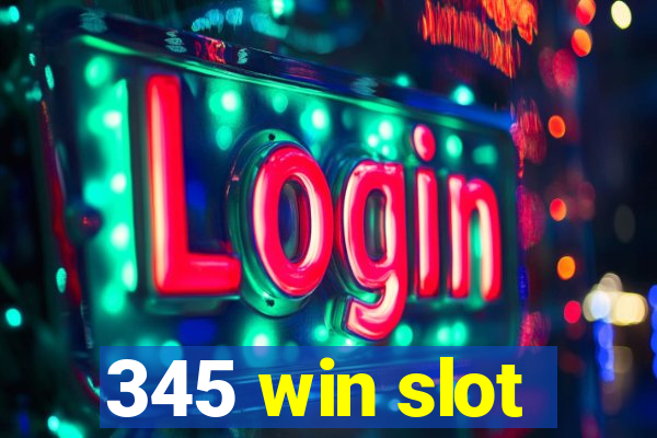 345 win slot